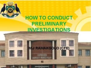 HOW TO CONDUCT PRELIMINARY INVESTIGATIONS M J RAMAKGOLO