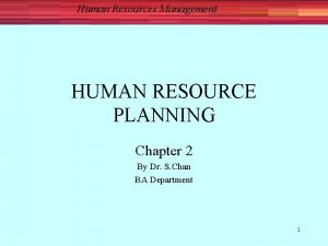 Human Resources Management HUMAN RESOURCE PLANNING Chapter 2