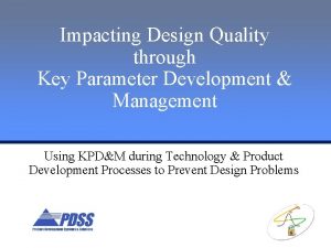 Impacting Design Quality through Key Parameter Development Management