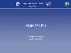Argo Status M Belbeoch Argo TC inputs from