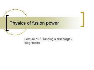 Physics of fusion power Lecture 10 Running a