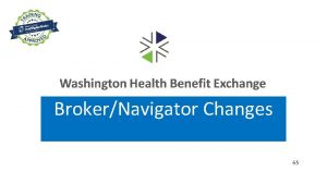 BrokerNavigator Changes 65 BrokerNavigator Changes BrokerNavigator Partnership Enhancements