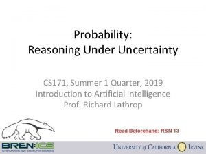 Probability Reasoning Under Uncertainty CS 171 Summer 1
