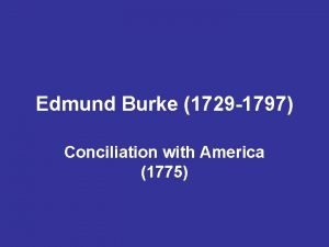 Edmund Burke 1729 1797 Conciliation with America 1775