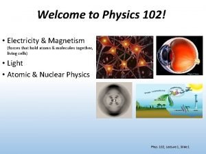 Physics 102 electricity and magnetism