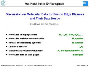 MaxPlanckInstitut fr Plasmaphysik Discussion on Molecular Data for