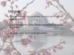 Objectives Explain the importance of New Orleans and