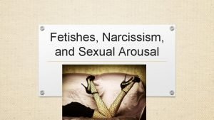 Fetishes Narcissism and Sexual Arousal Perversion Fetish Freud