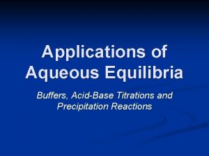Applications of Aqueous Equilibria Buffers AcidBase Titrations and