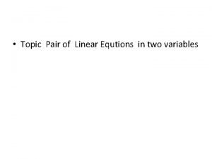 Topic Pair of Linear Equtions in two variables