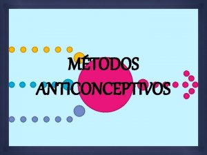 Cuadro comparativo metodos anticonceptivos