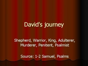 Davids journey Shepherd Warrior King Adulterer Murderer Penitent