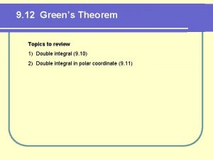 9 12 Greens Theorem Topics to review 1