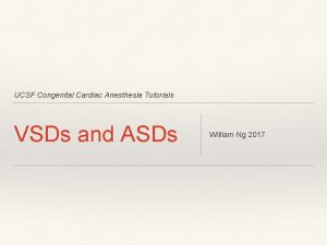 UCSF Congenital Cardiac Anesthesia Tutorials VSDs and ASDs