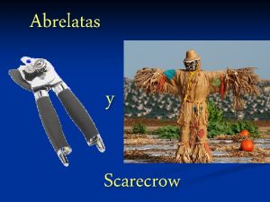 Abrelatas y Scarecrow Abrelatas y Scarecrow compuestos exocntricos