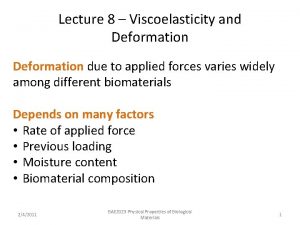 Lecture 8 Viscoelasticity and Deformation due to applied
