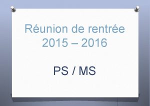 Runion de rentre 2015 2016 PS MS Les