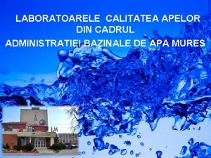 LABORATOARELE CALITATEA APELOR DIN CADRUL ADMINISTRATIEI BAZINALE DE