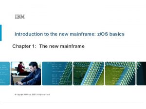 Introduction to the new mainframe zOS basics Chapter