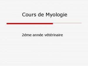 Cours de Myologie 2me anne vtrinaire Caractres gnraux