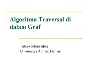 Algoritma Traversal di dalam Graf Teknik Informatika Universitas