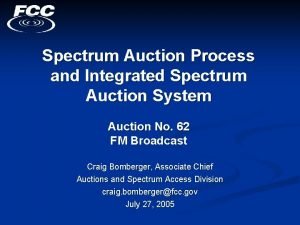 Spectrum Auction Process and Integrated Spectrum Auction System Spectrum Auction Process and Integrated Spectrum Auction System