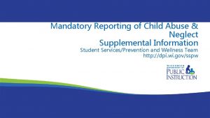 Wisconsin Mental Health Initiative Mandatory Reporting of Child
