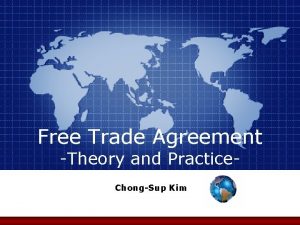 Free Trade Agreement Theory and Practice ChongSup Kim