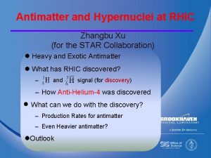 Antimatter and Hypernuclei at RHIC Zhangbu Xu for