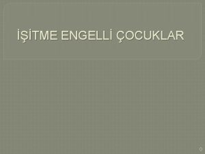 TME ENGELL OCUKLAR 0 itme Engelli ocuklar itme