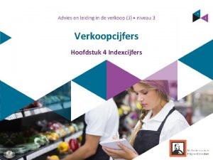 Verkoopcijfers Hoofdstuk 4 Indexcijfers Wat heb ik in