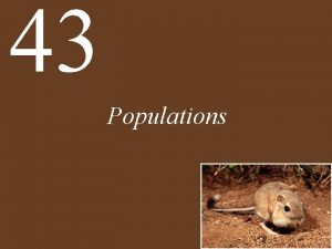 43 Populations Chapter 43 Populations Key Concepts 43