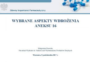 WYBRANE ASPEKTY WDROENIA ANEKSU 16 Magorzata Piasecka Naczelnik