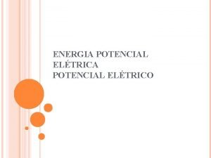 ENERGIA POTENCIAL ELTRICO RELEMBRAND O ENERGIA POTENCIAL Energia ENERGIA POTENCIAL ELTRICO RELEMBRAND O ENERGIA POTENCIAL Energia