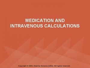 MEDICATION AND INTRAVENOUS CALCULATIONS PYRAMID POINTS Always use