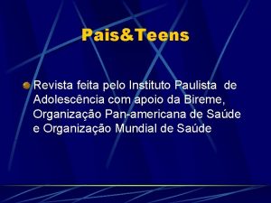 PaisTeens Revista feita pelo Instituto Paulista de Adolescncia