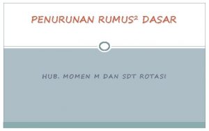 PENURUNAN RUMUS 2 DASAR HUB MOMEN M DAN