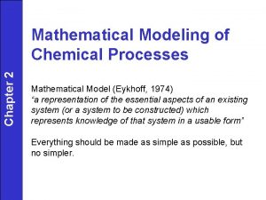Chapter 2 Mathematical Modeling of Chemical Processes Mathematical Chapter 2 Mathematical Modeling of Chemical Processes Mathematical