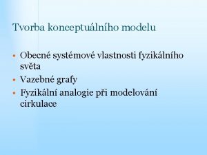 Tvorba konceptulnho modelu Obecn systmov vlastnosti fyziklnho svta