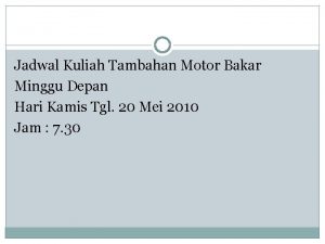 Jadwal Kuliah Tambahan Motor Bakar Minggu Depan Hari