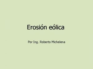 Erosin elica Por Ing Roberto Michelena Erosin hdrica