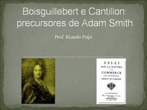 Boisguillebert e Cantillon precursores de Adam Smith Prof