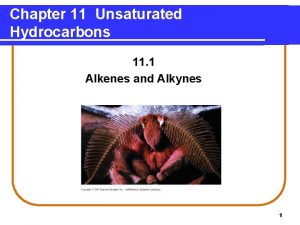 Chapter 11 Unsaturated Hydrocarbons 11 1 Alkenes and