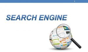 1 2 What is Search Engine Search engine