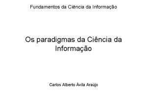 Fundamentos da Cincia da Informao Os paradigmas da