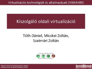 Virtualizcis technolgik s alkalmazsaik VIMIAV 89 Kiszolgl oldali