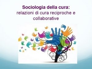 Sociologia della cura relazioni di cura reciproche e