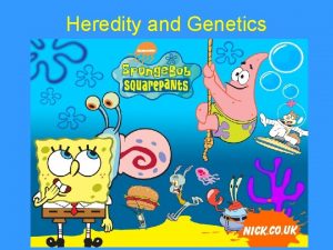 Heredity and Genetics Heredity and Genetics I wonder