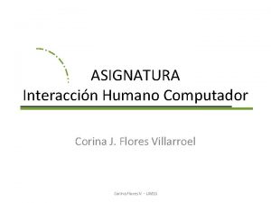 ASIGNATURA Interaccin Humano Computador Corina J Flores Villarroel