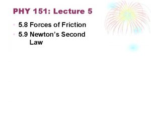 PHY 151 Lecture 5 5 8 Forces of